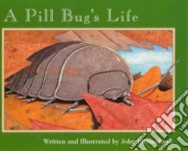 A Pill Bug's Life libro in lingua di Himmelman John