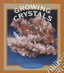 Growing Crystals libro in lingua di Squire Ann O.