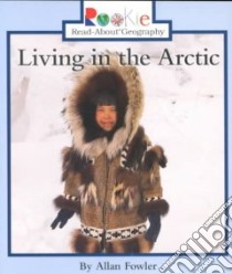 Living in the Arctic libro in lingua di Fowler Allan