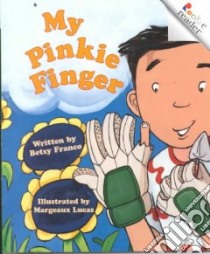 My Pinkie Finger libro in lingua di Franco Betsy, Lucas Margeaux (ILT)