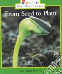 From Seed to Plant libro in lingua di Fowler Allan