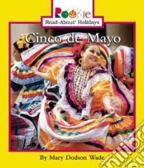 Cinco De Mayo libro in lingua di Wade Mary Dodson, Vargus Nanci R.