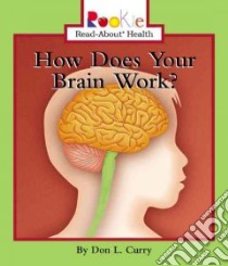 How Does Your Brain Work libro in lingua di Curry Don L., Vargus Nanci R. (CON), Wong Su Tien (CON)