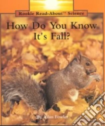 How Do You Know It's Fall? libro in lingua di Fowler Allan