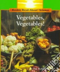 Vegetables, Vegetables! libro in lingua di Robinson Fay