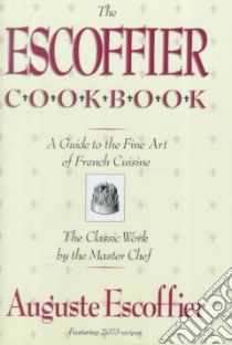The Escoffier Cook Book libro in lingua di Escoffier Auguste