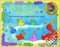 Five Little Ducks libro in lingua di Raffi, Aruego Jose (ILT), Dewey Ariane (ILT)