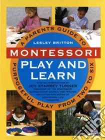 Montessori Play & Learn libro in lingua di Britton Lesley