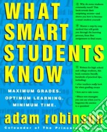 What Smart Students Know libro in lingua di Robinson Adam