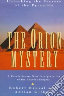 The Orion Mystery libro in lingua di Bauval Robert, Gilbert Adrian, Ginna Peter (EDT)