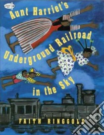 Aunt Harriet's Underground Railroad in the Sky libro in lingua di Ringgold Faith, Davis J. (EDT)