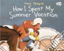 How I Spent My Summer Vacation libro in lingua di Teague Mark