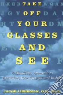 Take Off Your Glasses and See libro in lingua di Liberman Jacob