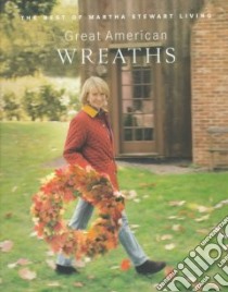Great American Wreaths libro in lingua di Stewart Martha, Milman Hannah, Abranowicz William (PHT)