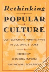 Rethinking Popular Culture libro in lingua di Mukerji Chandra, Schudson Michael