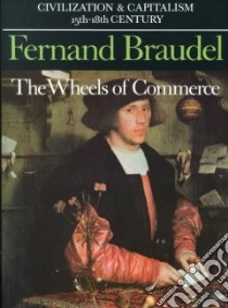 The Wheels of Commerce libro in lingua di Braudel Fernand