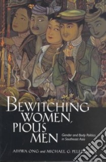 Bewitching Women, Pious Men libro in lingua di Ong Aihwa (EDT), Peletz Michael G. (EDT), Ong Aihwa