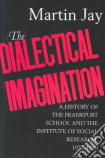 Dialectical Imagination libro in lingua di Martin Jay
