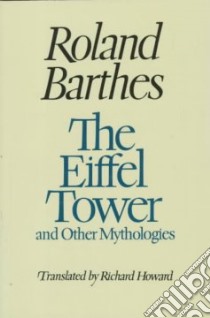 Eiffel Tower and Other Mythologies libro in lingua di Roland Barthes
