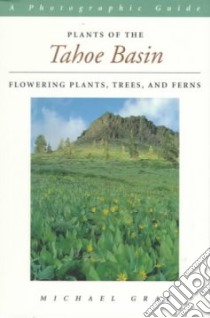 Plants of the Tahoe Basin libro in lingua di Graf Michael