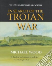 In Search of the Trojan War libro in lingua di Wood Michael