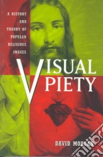 Visual Piety libro in lingua di Morgan David