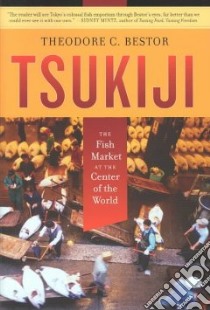 Tsukiji libro in lingua di Bestor Theodore C.