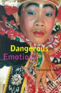 Dangerous Emotions libro in lingua di Lingis Alphonso