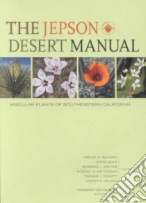The Jepson Desert Manual libro in lingua di Baldwin Bruce G. (EDT), Boyd Steve (EDT), Ertter Barbara J. (EDT), Patterson Robert W. P. (EDT), Rosatti Thomas J. (EDT)