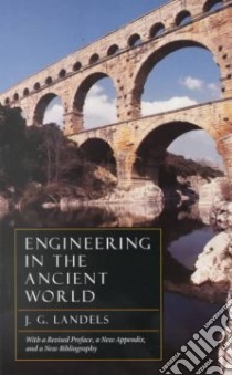 Engineering in the Ancient World libro in lingua di Landels John G.