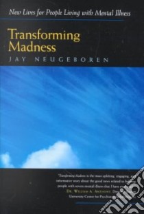 Transforming Madness libro in lingua di Neugeboren Jay