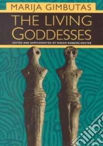 The Living Goddesses libro in lingua di Gimbutas Marija Alseikaite, Dexter Miriam Robbins (EDT)
