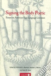 Signing the Body Poetic libro in lingua di Bauman H-Dirksen L. (EDT), Nelson Jennifer L. (EDT), Rose Heidi M. (EDT), Stokoe William C. (FRW)