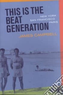 This Is the Beat Generation libro in lingua di Campbell James