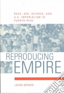 Reproducing Empire libro in lingua di Briggs Laura