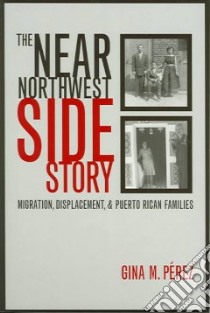 The Near Northwest Side Story libro in lingua di Prez Gina M.