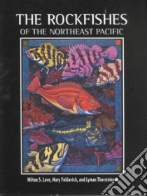 The Rockfishes of the Northeast Pacific libro in lingua di Love Milton S., Yoklavich Mary, Thorsteinson Lyman K.