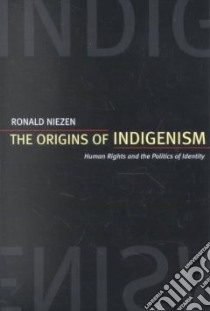 The Origins of Indigenism libro in lingua di Niezen Ronald