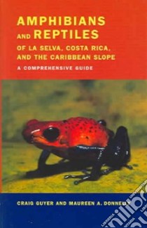 Amphibians and Reptiles of LA Selva, Costa Rica, and the Caribbean Slope libro in lingua di Guyer Craig, Donnelly Maureen A.