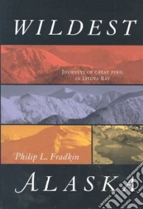 Wildest Alaska libro in lingua di Fradkin Philip L.