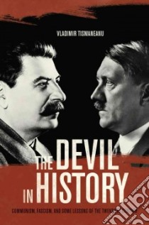The Devil in History libro in lingua di Tismaneanu Vladimir