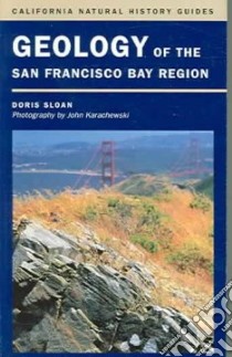 Geology Of The San Francisco Bay Region libro in lingua di Sloan Doris, Karachewski John (PHT)
