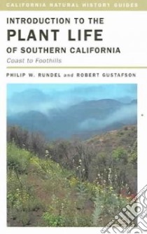 Introduction To The Plant Life Of Southern California libro in lingua di Rundel Philip W., Gustafson Robert