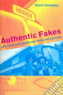 Authentic Fakes libro in lingua di Chidester David