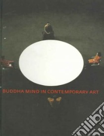 Buddha Mind in Contemporary Art libro in lingua di Baas Jacquelynn (EDT), Jacob Mary Jane (EDT)