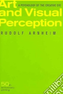 Art and Visual Perception libro in lingua di Arnheim Rudolf