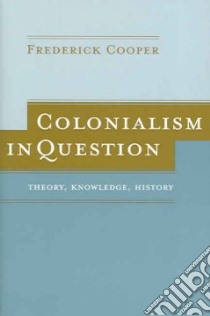 Colonialism in Question libro in lingua di Cooper Frederick
