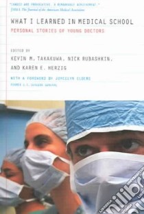 What I Learned in Medical School libro in lingua di Takakuwa Kevin M. (EDT), Rubashkin Nick (EDT), Herzig Karen E. (EDT), Elders Joycelyn (FRW)