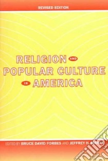 Religion And Popular Culture in America libro in lingua di Forbes Bruce David (EDT), Mahan Jeffrey H. (EDT)