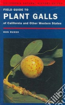 Field Guide to Plant Galls of California And Other Western States libro in lingua di Russo Ron